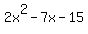 2x^2-7x-15