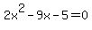 2x^2-9x-5=0