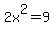2x%5E2=9