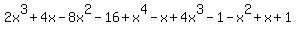 2x%5E3+%2B4x+-+8x%5E2+-+16+%2B+x%5E4-x+%2B+4x%5E3+-1+-+x%5E2+%2Bx+%2B+1