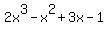 2x^3 - x^2 + 3x - 1
