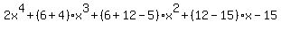 2x%5E4+%2B+%286+%2B+4%29x%5E3+%2B+%286%2B12-5%29x%5E2+%2B+%2812+-+15%29x+-+15