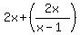 2x+%2B+%282x+%2F+%28x+-+1%29%29