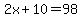 2x+%2B+10+=+98