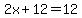 2x+%2B+12+=++12