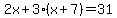 2x+%2B+3%28x+%2B+7%29+=+31