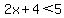 2x+%2B+4+%3C+5