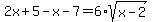 2x+%2B+5+-+x+-+7+=+6+%2A+sqrt%28x-2%29
