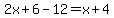2x+%2B+6+-+12+=+x+%2B+4