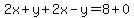 2x+%2B+y+%2B+2x+-+y+=+8+%2B+0