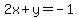 2x+%2B+y+=+-+1