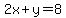 2x+%2B+y+=+8