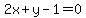 2x + y -1 = 0