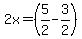 2x+=+%285%2F2+-+3%2F2%29+
