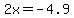 2x+=+-4.9