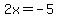 2x+=+-5