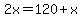 2x+=+120+%2B+x