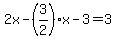 2x+-+%283%2F2%29x+-+3+=+3