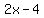 2x+-4