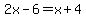2x+-6+=+x+%2B+4