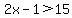 2x-1%3E15