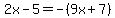 2x-5=-%289x%2B7%29