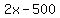 2x-500)(0.07)