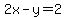 2x-y=2