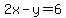 2x-y=6