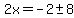 2x=-2%2B-+8