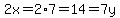 2x=2%2A7=14=7y