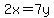 2x=7y
