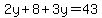 2y+8+3y=43