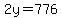 2y=776