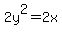 2y^2=2x