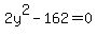 2y^2 - 162 = 0