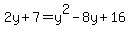 2y+%2B+7+=+y%5E2+-+8y+%2B+16