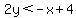 2y+%3C+-x+%2B+4