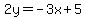 2y+=+-3x+%2B+5