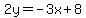 2y+=+-3x+%2B+8