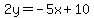 2y+=+-5x+%2B10