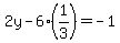 2y-6(1/3)=-1