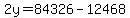 2y=84326-12468