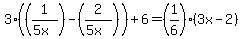 3%28%281%2F%285x%29%29+-%282%2F%285x%29%29%29+%2B+6+=+%281%2F6%29%283x-2%29