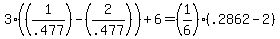3%28%281%2F.477%29-%282%2F.477%29%29+%2B+6+=+%281%2F6%29%28.2862-2%29