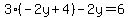 3(-2y+4)-2y=6