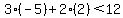 3%28-5%29+%2B+2%282%29+%3C+12