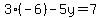 3(-6)-5y=7