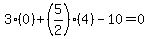 3%280%29%2B%285%2F2%29%284%29-10=0