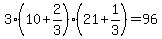 3%2810%2B2%2F3%29%2A+%2821%2B1%2F3%29=96%29